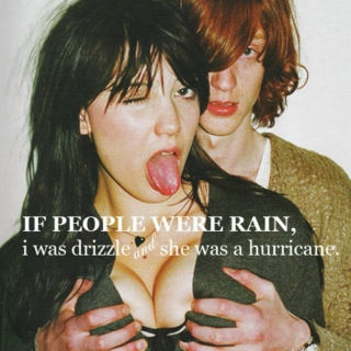 If People Were Rain, I Was Drizzle And She Was A Hurricane