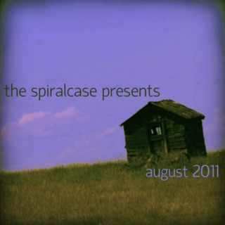 The Spiralcase Presents: August 2011