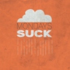 Mondays SUCK VOL. 39