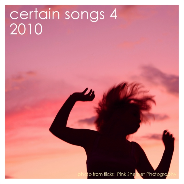 Certain Songs 4, 2010.