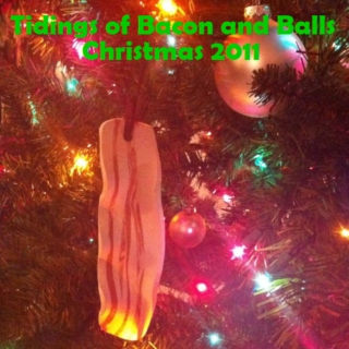 Tidings of Bacon and Balls - Christmas 2011