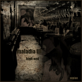 maladia III - high end