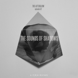 The Sounds of Shadows // The Afterglow Ep. 52