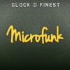 Glock D Finest - Microfunk