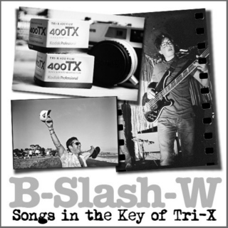 B-Slash-W: Songs in the Key of Tri-X