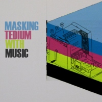 Masking Tedium With Music