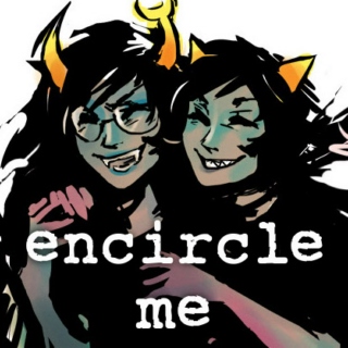 encircle me