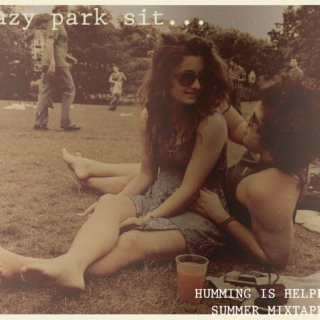 hazy park sit... Humming Is Helpful Summer Mixtape