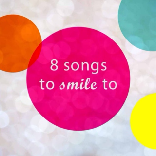 8 songs to smile to