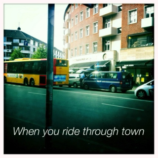 When you ride through town