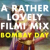 Rather Lovely Filmi Mix: Bombay Day