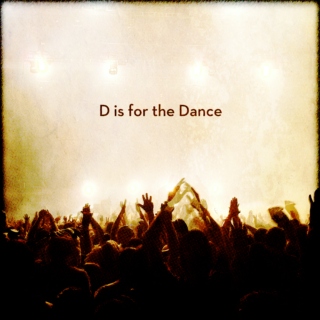 D is for the Dance