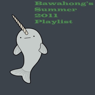Bawahong's Summer 2011 Playlist