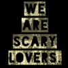 We Are Scary Lovers.
