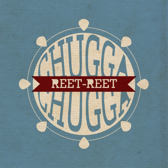 Chugga Chugga Reet-Reet