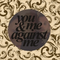 you & me against me