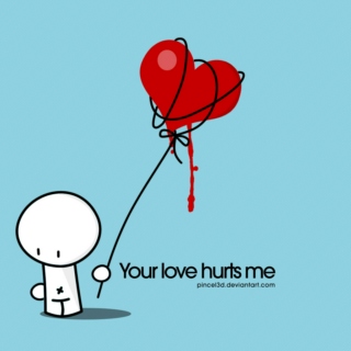 Your love hurts me