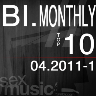 sexmusic's bi monthly top 10 - apr 2011 - 1