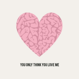 You Only Think You Love Me