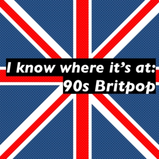 I know where it's at: 90s Britpop