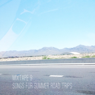 Mixtape 9: Songs for Summer Road Trips