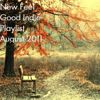 New August Indie Feel Good Playlist 2011