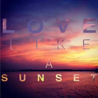 Love Like A Sunset