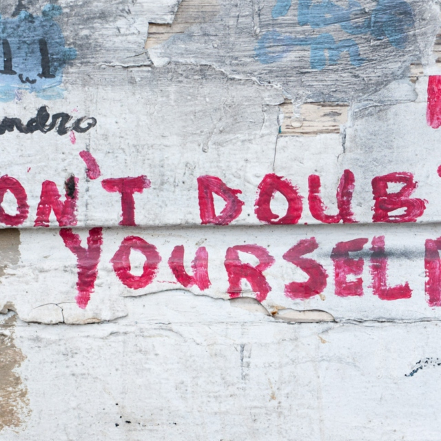 Don't Doubt YourSelf.