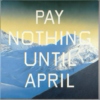 PAY NOTHING UNTIL APRIL