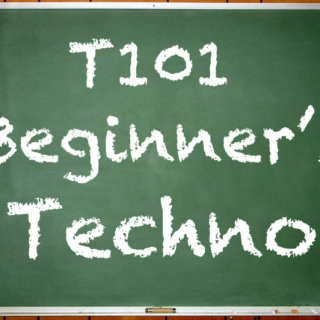 T101-Beginner's Techno (Techno for Dummies)