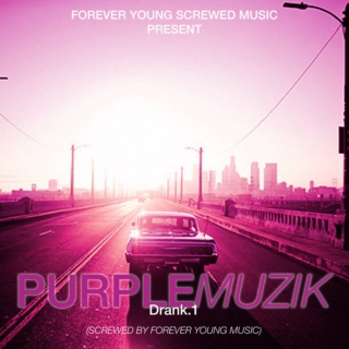 Forever Young Screwed Music Present Purple Muzik. Drank1