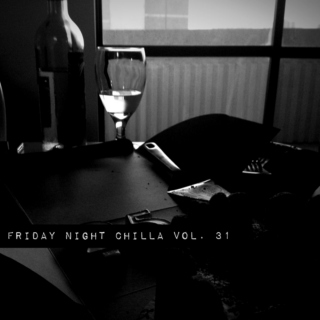 Friday Night Chilla Vol.31