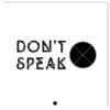 DON'T SPEAK