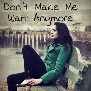 Don't Make Me Wait