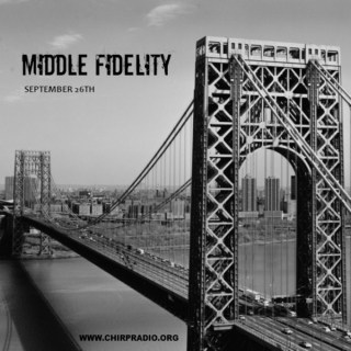 Middle Fidelity 9/26 Sampler - CHIRPRadio.org