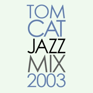 TomCat Jazz Mix 2003