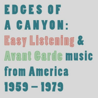 Edges of a Canyon: Easy Listening & Avant Garde music from America 1959-1979 | A Mixtape by Travis Weller