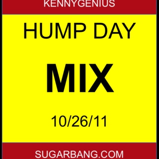 Hump Day Mix - 10/26/11 - SugarBang.com