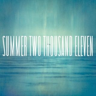 SUMMER TWO THOUSAND ELEVEN