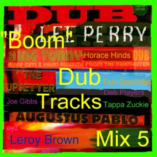 "Boom" Dub Tracks  Mix 5