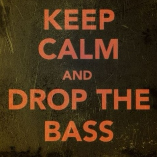 Keep Calm And Drop The Bass.