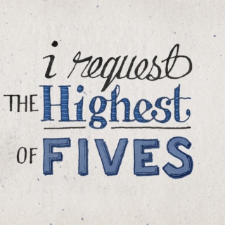 I Request the Highest of Fives