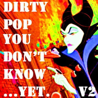 Dirty Pop You Don't Know...YET. (Volume 2)