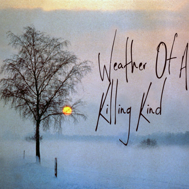 Weather Of A Killing Kind