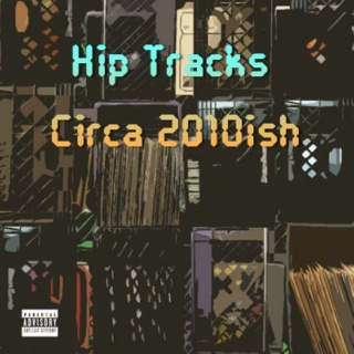 Hip Tracks Circa 2010ish