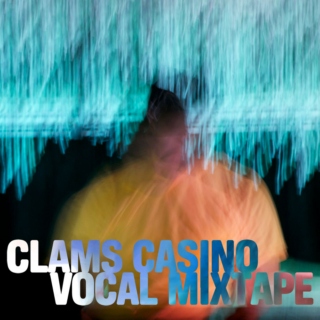 CLAMS CASINO VOCAL MIXTAPE