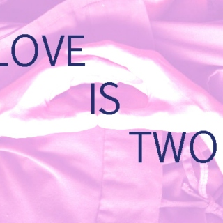 love is two
