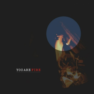 You Are Fire