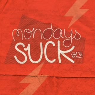 Mondays SUCK VOL. 33