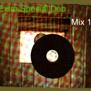 Extra Special Dub  Mix 1